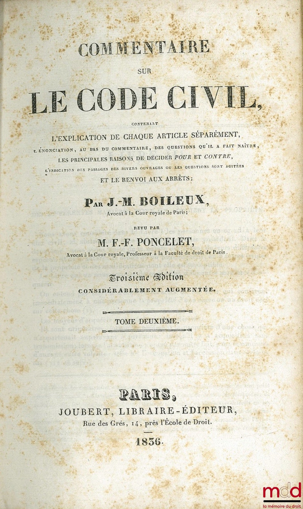 BOILEUX (Jacques Marie) – COMMENTAIRE SUR LE CODE CIVIL, contenant L’EXPLICATION DE CHAQUE ARTICLE SÉPARÉMENT, l’énonciation, au bas du commentaire, des questions qu’il a fait naître, LES PRINCIPALES RAISONS DE DÉCIDER POUR ET CONTRE, l’indication des pas