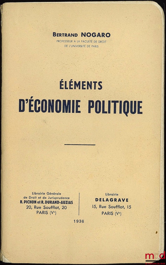 NOGARO (Bertrand) – ELEMENTS OF POLITICAL ECONOMY