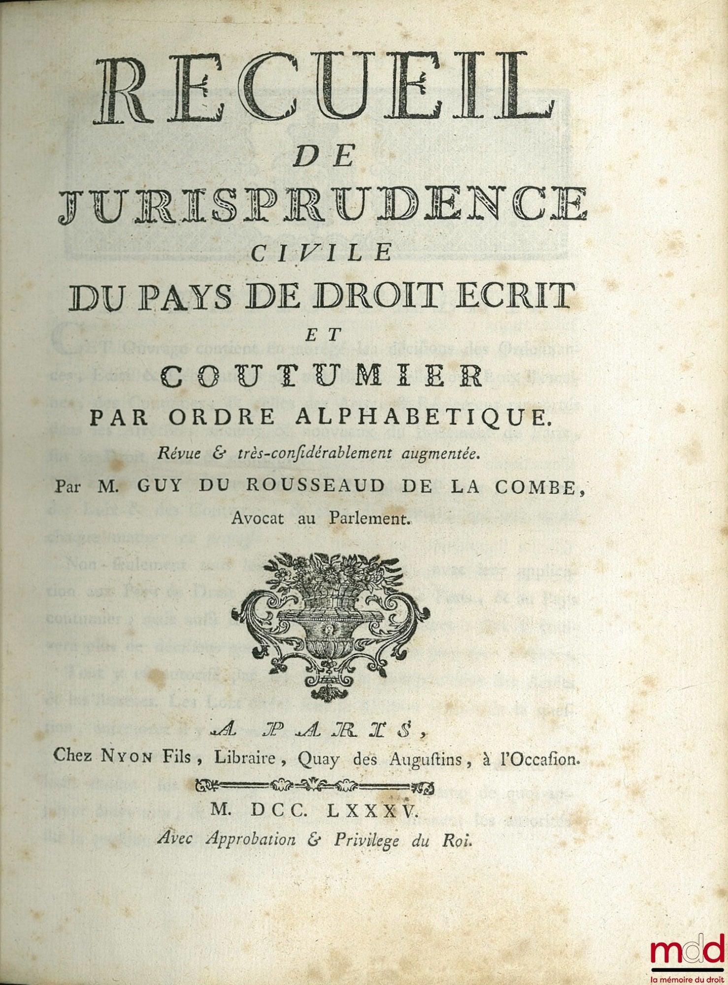 ROUSSEAUD DE LA COMBE (Guy du) – RECUEIL DE JURISPRUDENCE CIVILE DU PAYS DE DROIT ÉCRIT ET COUTUMIER par ordre alphabétique, revue et très considérablement augmentée