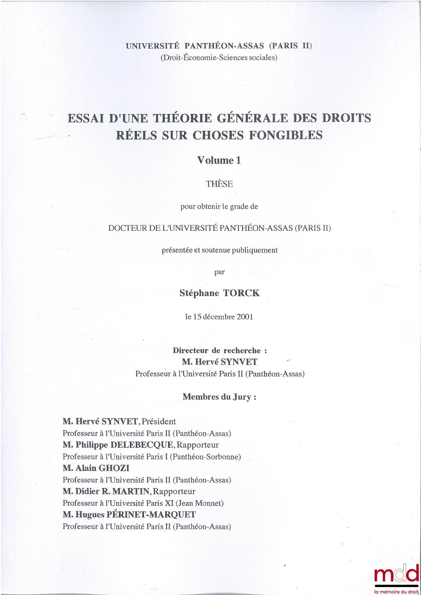 TORCK (Stéphane) – ESSAI D’UNE THÉORIE GÉNÉRALE DES DROITS RÉELS SUR CHOSES FONGIBLES, thèse de doctorat soutenue le 15 déc. 2001 à l’Univ. Panthéon-Assas Paris II