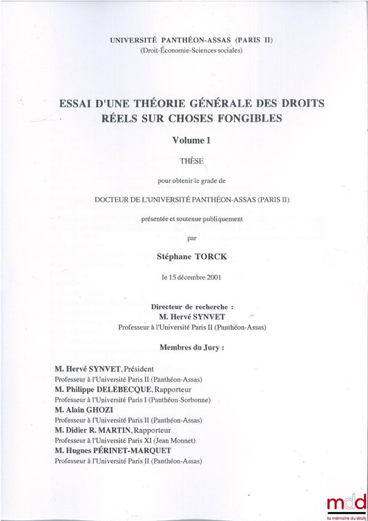 TORCK (Stéphane) – ESSAI D’UNE THÉORIE GÉNÉRALE DES DROITS RÉELS SUR CHOSES FONGIBLES, thèse de doctorat soutenue le 15 déc. 2001 à l’Univ. Panthéon-Assas Paris II