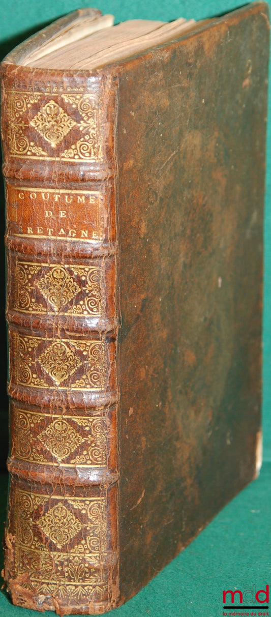 [Customs], [MOTAYS] – Customs of Brittany and particular practices of some towns and territories of the same province. With very learned observations, a number of decisions and decrees, by which one can see all the changes that have taken place.