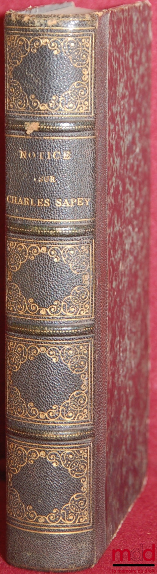 ROUSSE (Edmond) / SAPEY (Charles-Alexandre) – ROUSSE (Ed.), NOTICE SUR CHARLES SAPEY ; Sapey (Ch.-A.), ÉTUDES BIOGRAPHIQUES POUR SERVIR À L’HISTOIRE DE L’ANCIENNE MAGISTRATURE FRANÇAISE, Guillaume du VAIR et Antoine Le MAISTRE