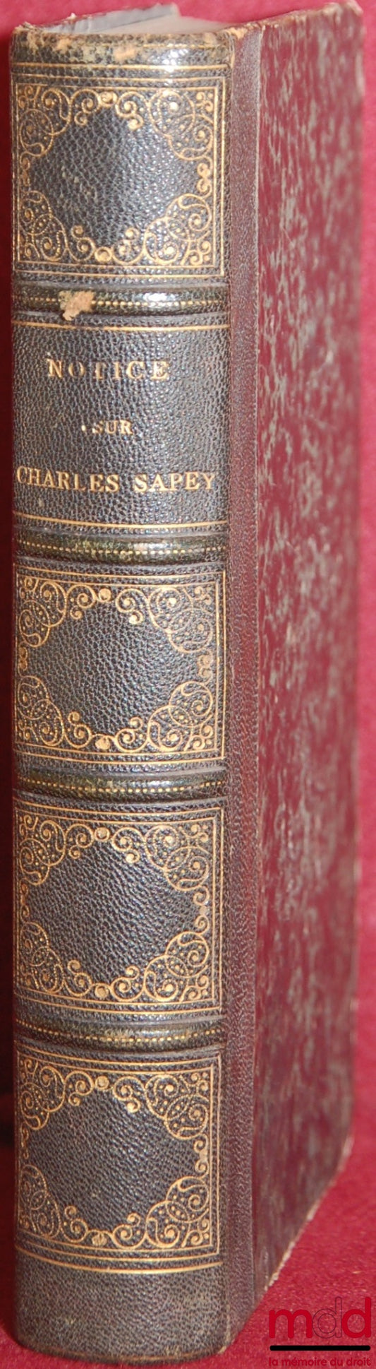 ROUSSE (Edmond) / SAPEY (Charles-Alexandre) – ROUSSE (Ed.), NOTICE SUR CHARLES SAPEY ; Sapey (Ch.-A.), ÉTUDES BIOGRAPHIQUES POUR SERVIR À L’HISTOIRE DE L’ANCIENNE MAGISTRATURE FRANÇAISE, Guillaume du VAIR et Antoine Le MAISTRE