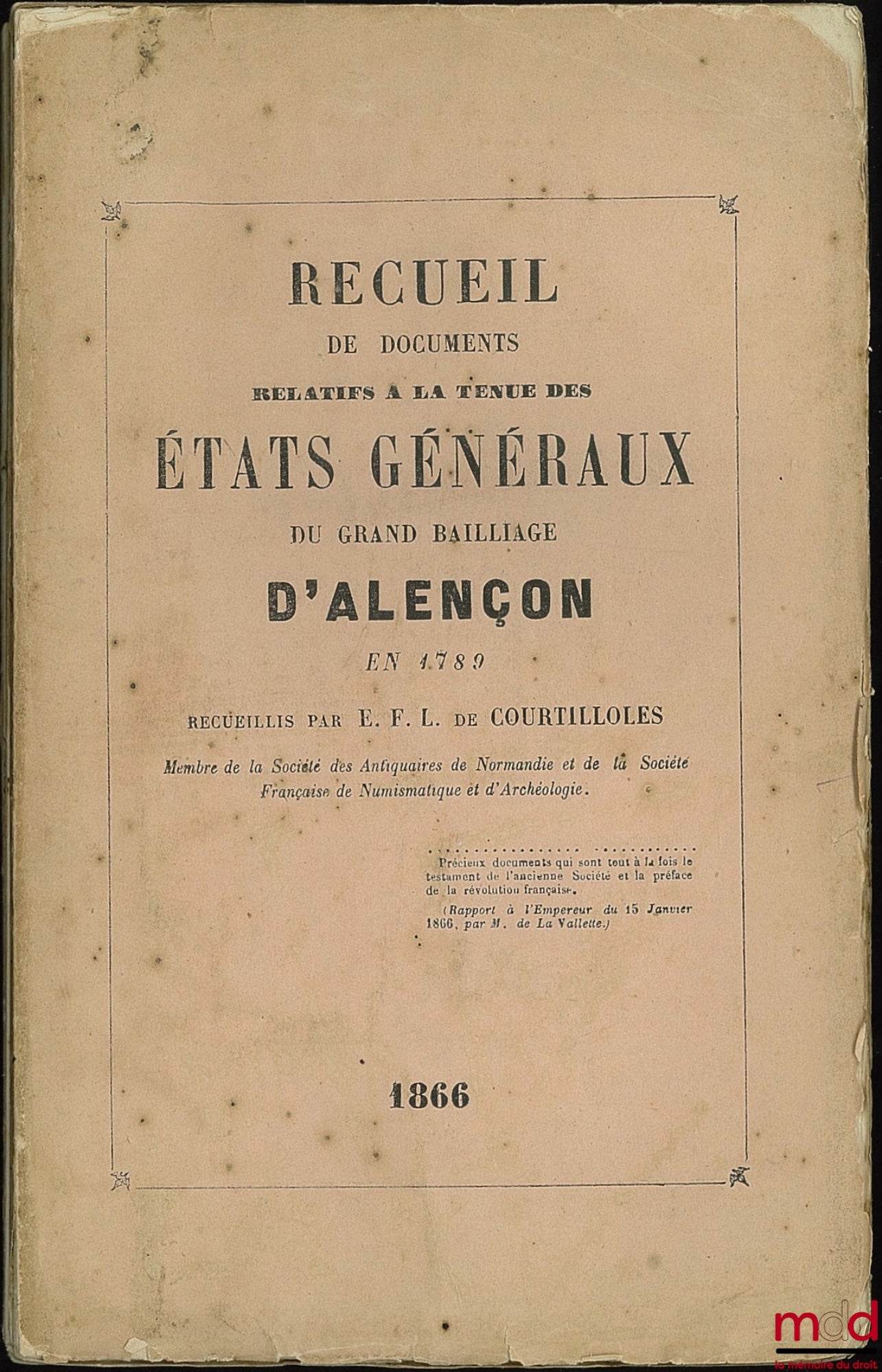 COURTILLOLES (E.F.L. de) – RECUEIL DE DOCUMENTS RELATIFS À LA TENUE DES ÉTATS GÉNÉRAUX DU GRAND BAILLIAGE D’ALENÇON EN 1789, recueillis par E. F. L. de C.