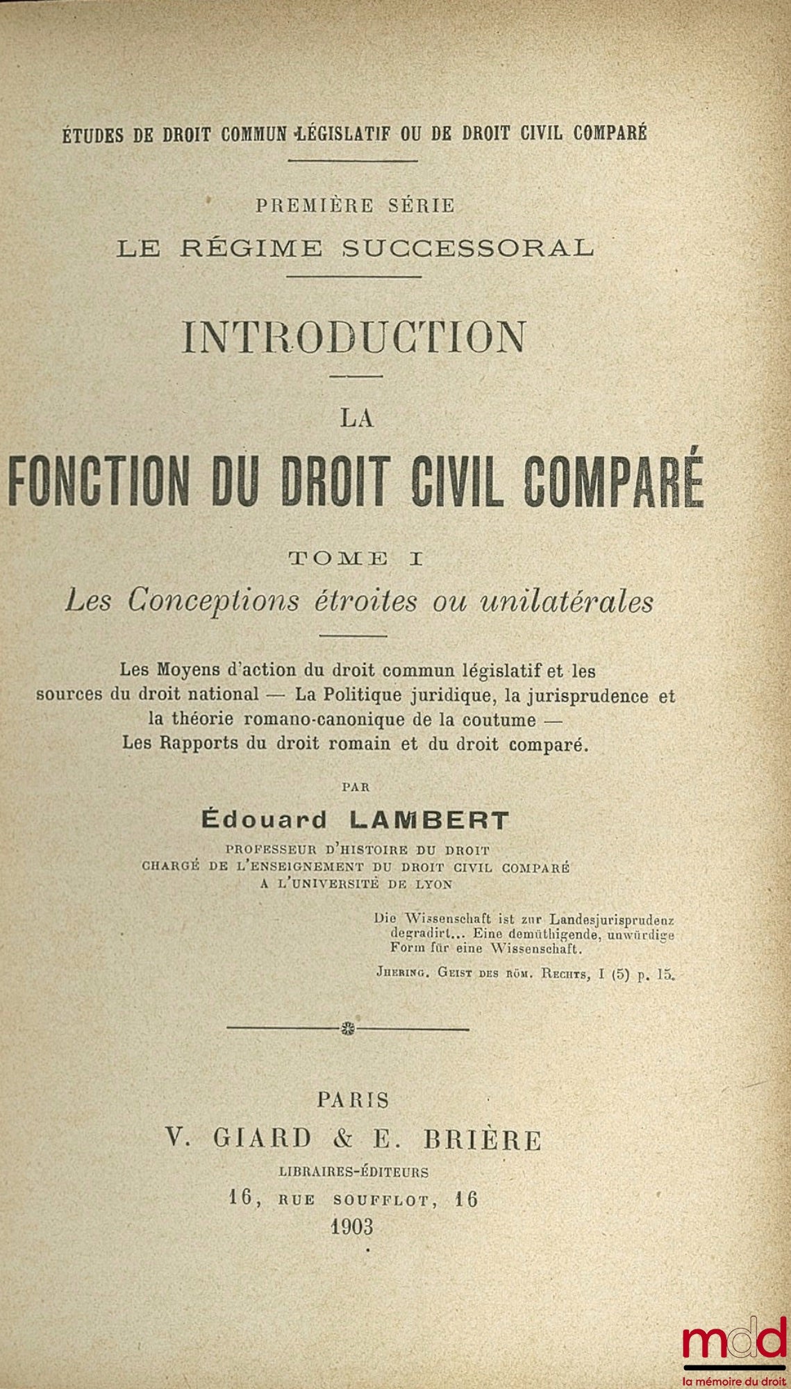 LAMBERT (Édouard) – Studies in Common Legislative Law or Comparative Civil Law, First Series: The Inheritance Regime: INTRODUCTION - THE FUNCTION OF COMPARATIVE CIVIL LAW, Vol. I: NARROW OR UNILATERAL CONCEPTIONS. The Means of Action of Common Law