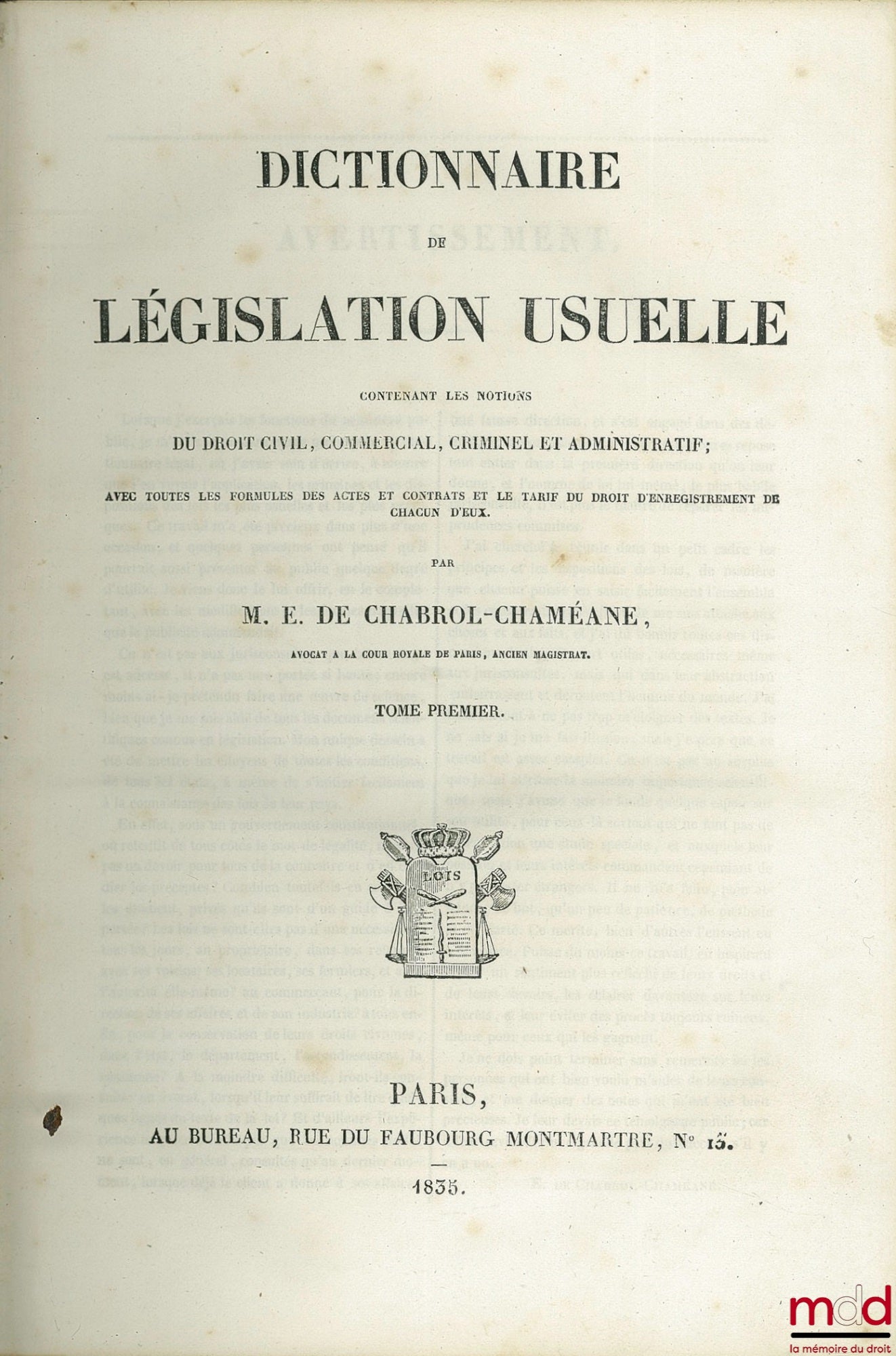 CHABROL-CHAMÉANE (Ernest de) – DICTIONARY OF COMMON LEGISLATION CONTAINING THE CONCEPTS OF CIVIL, COMMERCIAL, CRIMINAL AND ADMINISTRATIVE LAW With all the forms of deeds and contracts and the registration fee for each of them
