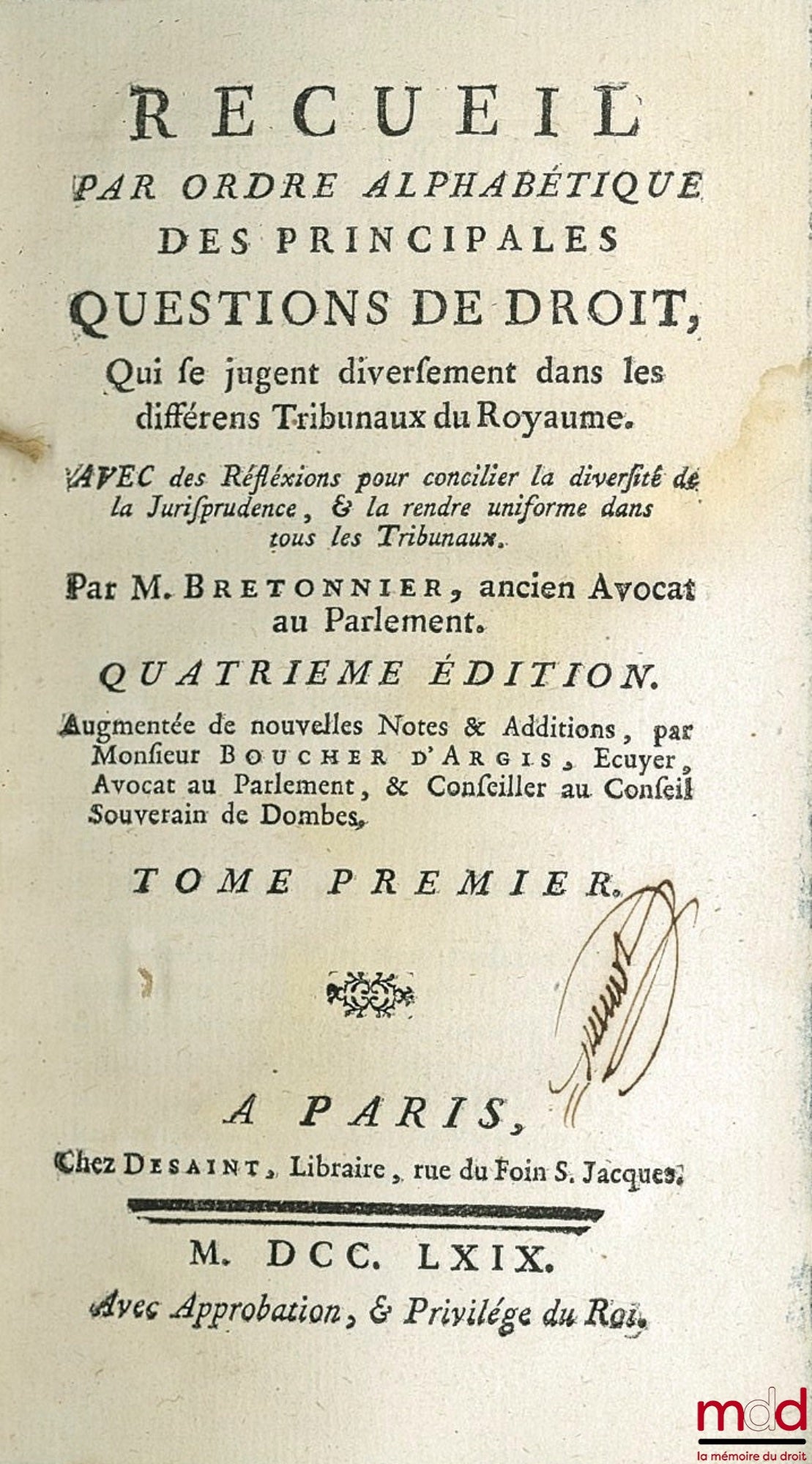 BRETONNIER (Barthelemy-Joseph) – RECUEIL PAR ORDRE ALPHABÉTIQUE DES PRINCIPALES QUESTIONS DE DROIT, QUI SE JUGENT DIVERSEMENT DANS LES DIFFERENTS TRIBUNAUX DU ROYAUME, AVEC DES RÉFLEXIONS POUR CONCILIER LA DIVERSITÉ DE LA JURISPRUDENCE, & LA RENDRE UNIFOR