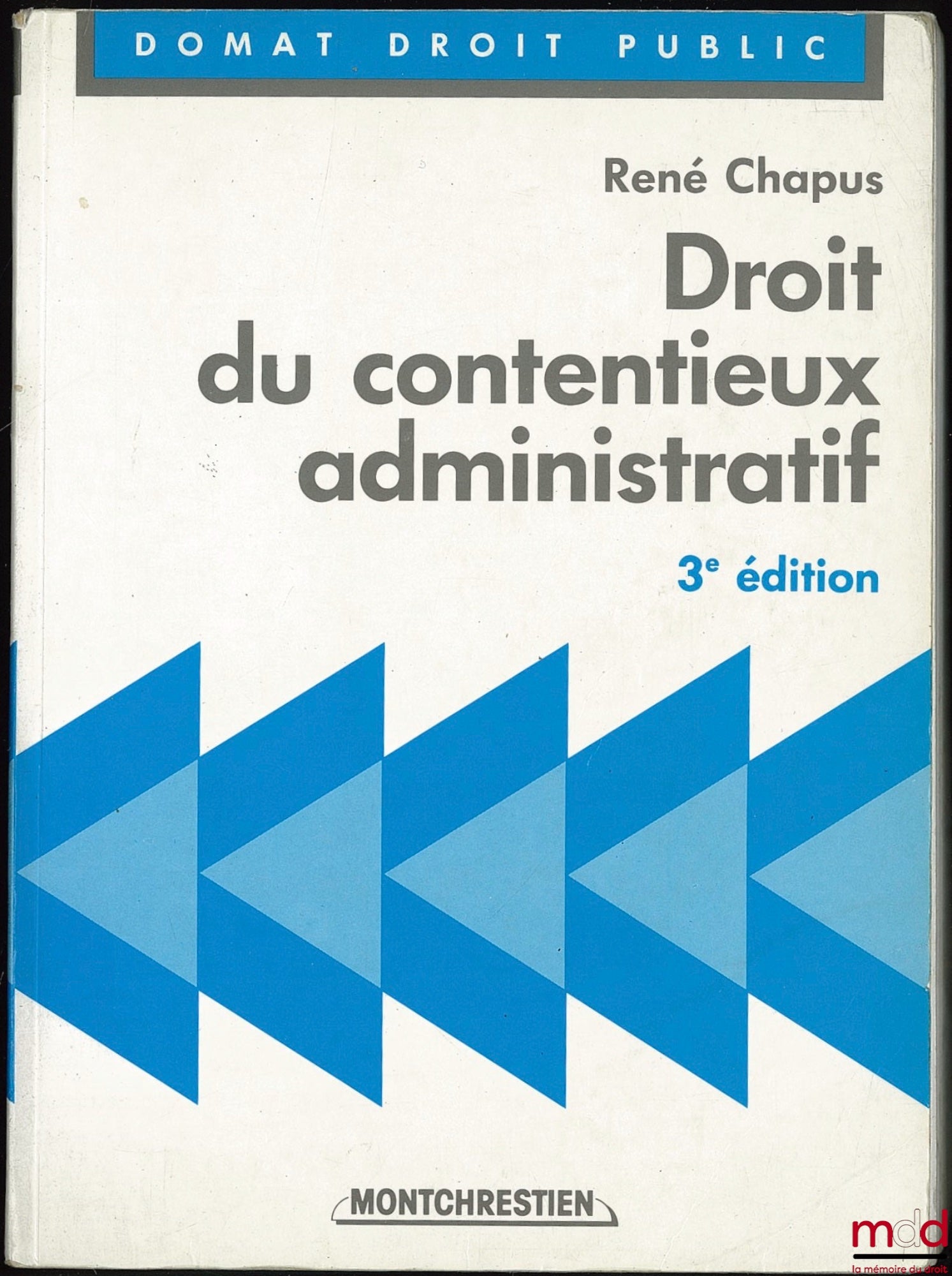 CHAPUS (René) – LAW OF ADMINISTRATIVE LITIGATION, 3rd ed.