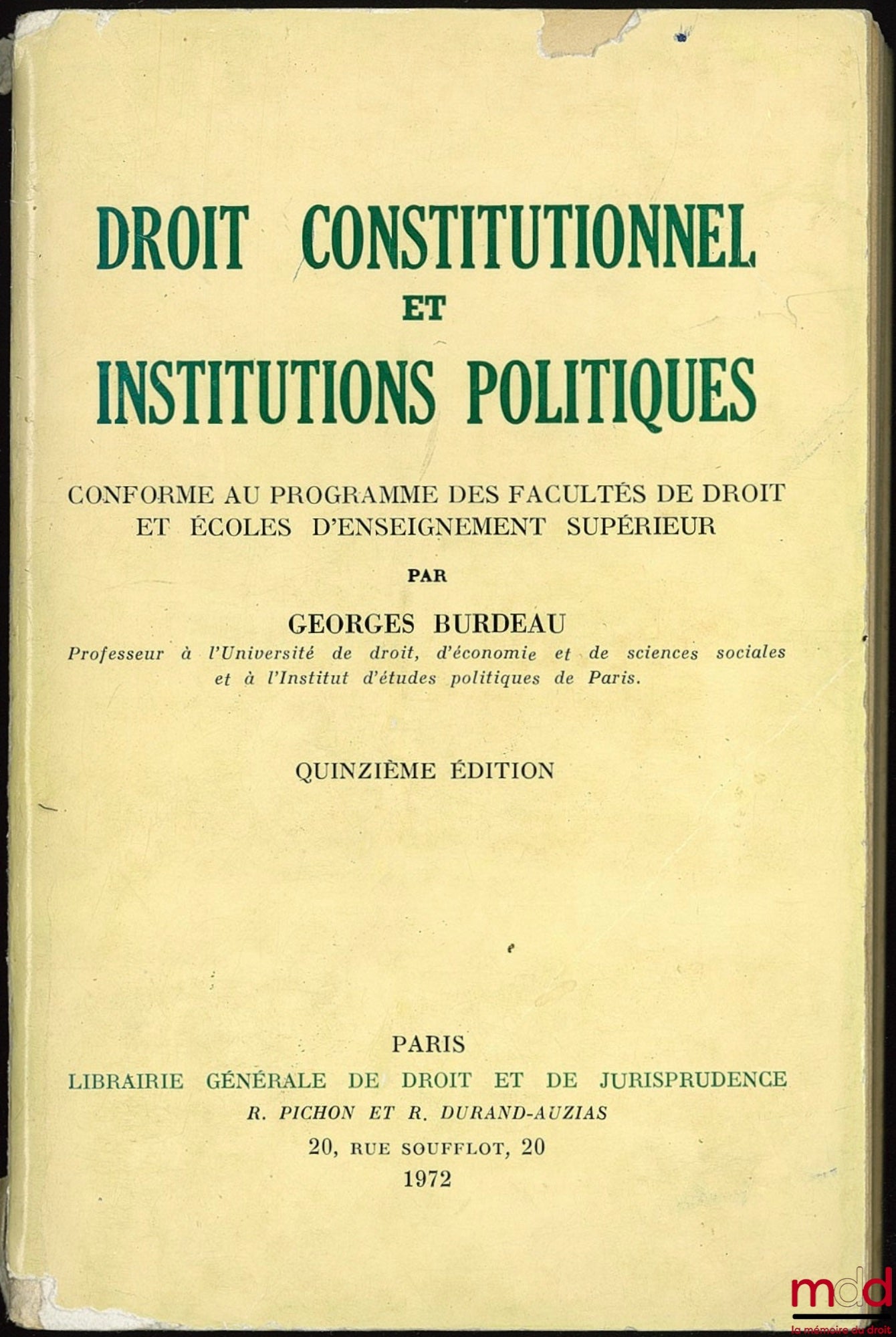 BURDEAU (Georges) – CONSTITUTIONAL LAW AND POLITICAL INSTITUTIONS in accordance with the program of law faculties and higher education schools, 15th ed.