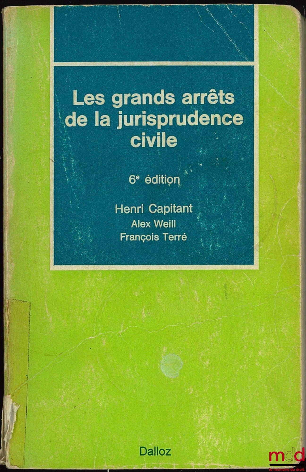 CAPITANT (Henri), WEILL (Alex) and TERRÉ (François) – LEADING CASES OF CIVIL JURISPRUDENCE, 6th ed.