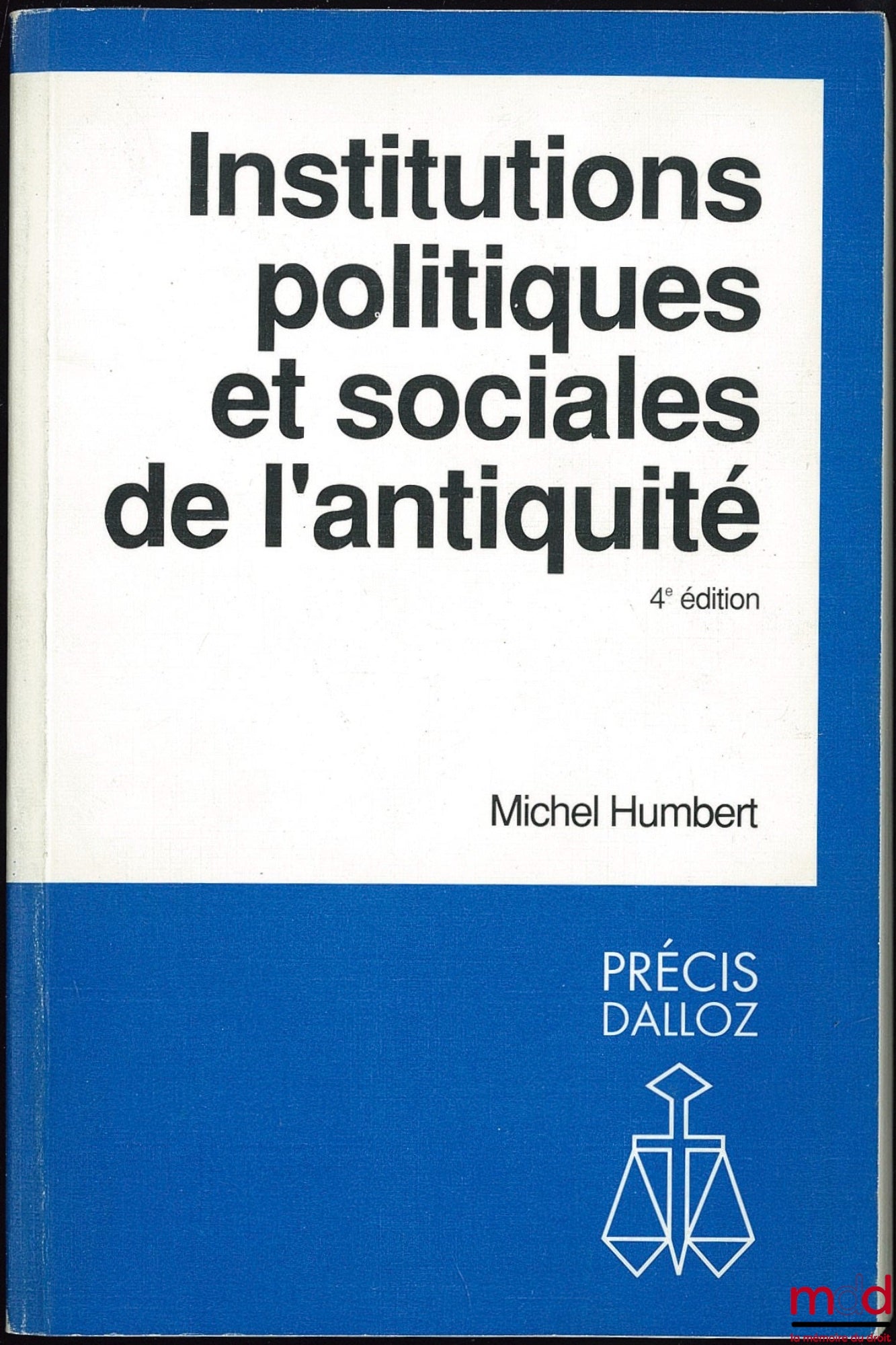 HUMBERT (Michel) – INSTITUTIONS POLITIQUES ET SOCIALES DE L’ANTIQUITÉ, 4ème éd., coll. Précis Dalloz