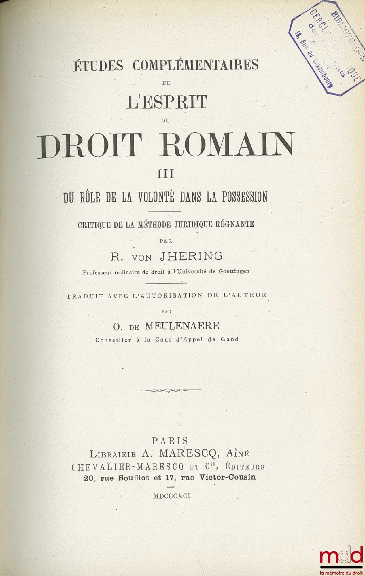 JHERING (Rudolf von) – SUPPLEMENTARY STUDIES ON THE SPIRIT OF ROMAN LAW. Vol. I: ON FAULT IN PRIVATE LAW; Vol. II: FOUNDATIONS OF POSSESSORY PROHIBITIONS (Critique of Savigny's Theory); Vol. III: ON THE ROLE OF WILL IN POSSESSION (Critique
