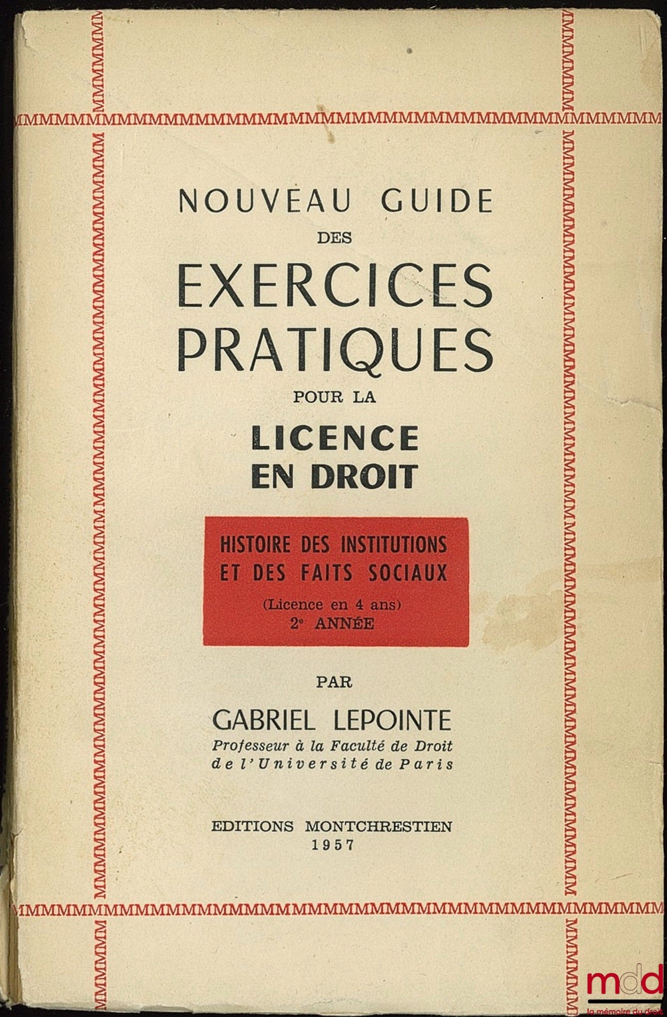LEPOINTE (Gabriel) – NOUVEAU GUIDE DES EXERCICES PRATIQUES POUR LA LICENCE EN DROIT, Histoire des institutions et des faits sociaux (Licence en 4 ans) 2ère année