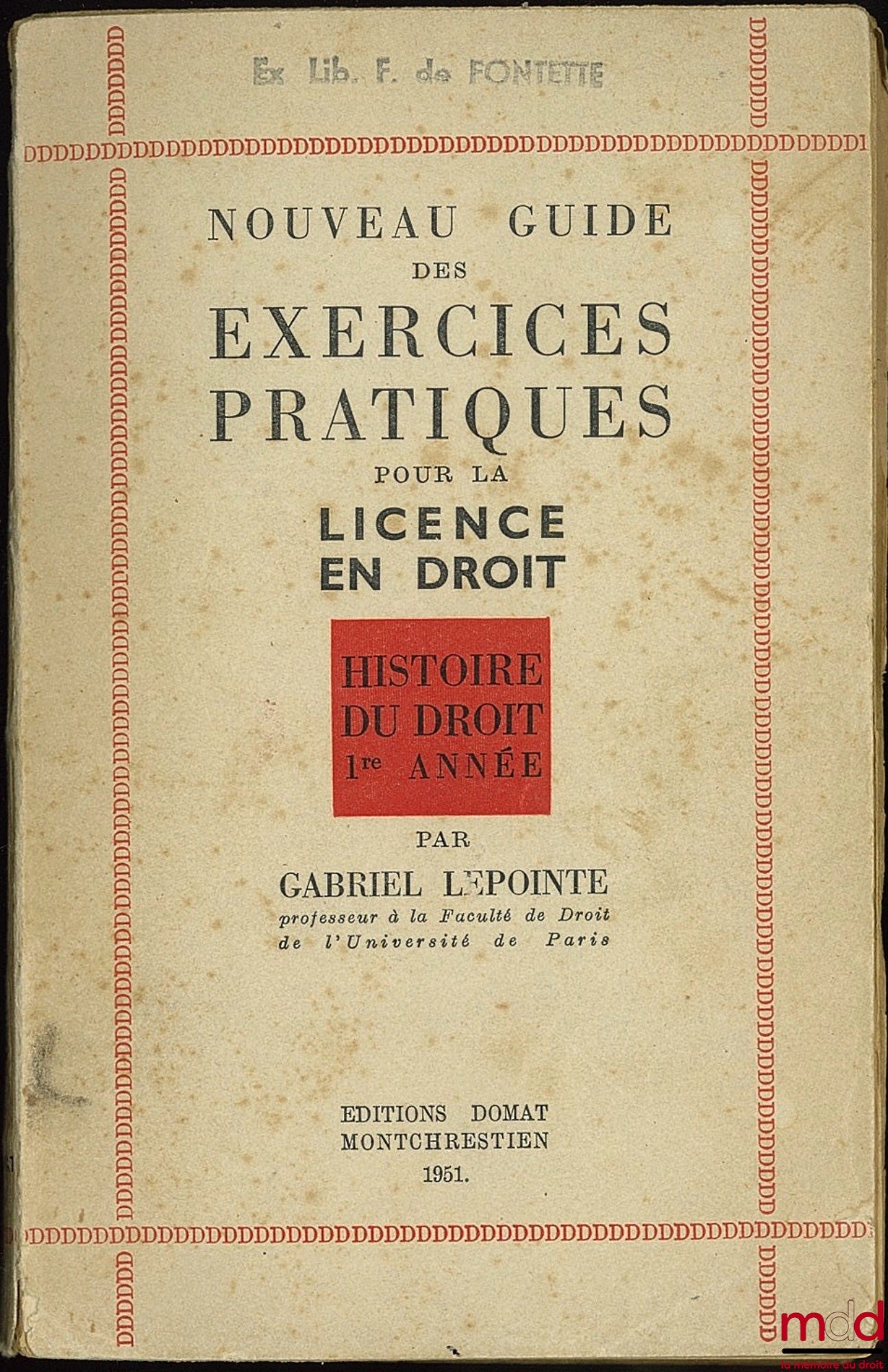 LEPOINTE (Gabriel) – NOUVEAU GUIDE DES EXERCICES PRATIQUES POUR LA LICENCE EN DROIT, Histoire du droit 1ère année
