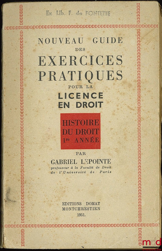 LEPOINTE (Gabriel) – NOUVEAU GUIDE DES EXERCICES PRATIQUES POUR LA LICENCE EN DROIT, Histoire du droit 1ère année