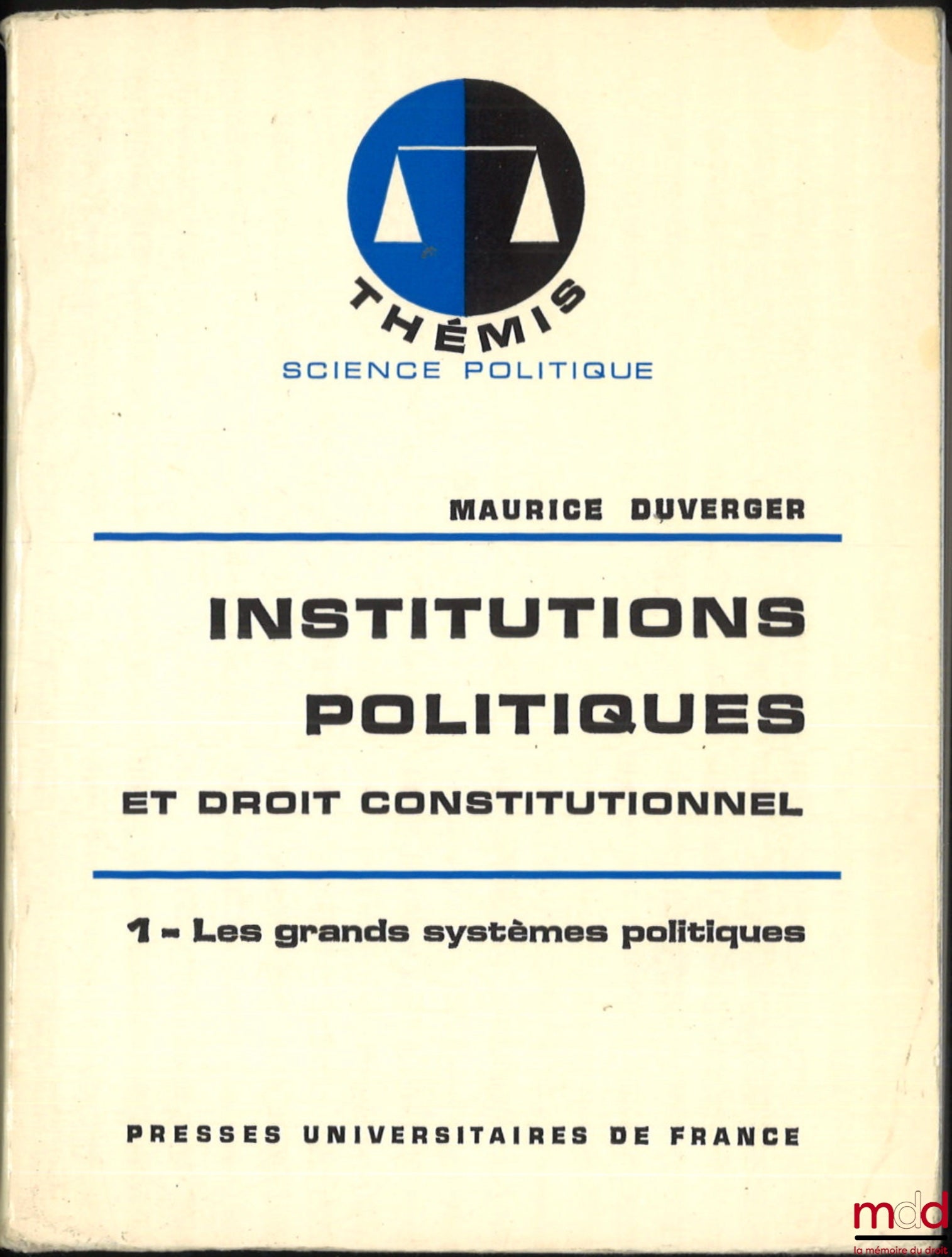 DUVERGER (Maurice) – POLITICAL INSTITUTIONS AND CONSTITUTIONAL LAW, vol. 1: The Major Political Systems; vol. 2: The French Political System, 13th ed., Thémis Collection, Political Science Series