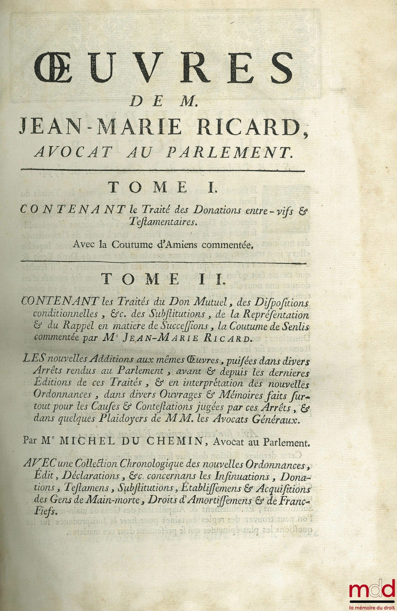 RICARD (Jean-Marie) and CHEMIN (Michel du) – WORKS OF MR. JEAN MARIE RICARD. Vol. II [alone] containing TREATISES ON MUTUAL GIFTS, CONDITIONAL PROVISIONS, etc., SUBSTITUTIONS, REPRESENTATION & RECOURSE in matters of Succession, CUSTOM