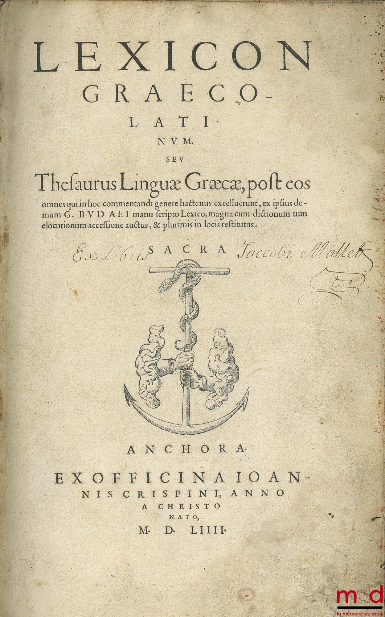 BUDAEI (Gulielmi), [BUDÉ (Guillaume)] – LEXICON GRAECO-LATINUM. SEV THESAURUS LINGUÆ GRÆCÆ POST EOS omnes qui in hoc commentandi genere hactenus excelluerunt, ex ipsius de-mum GB manu seripto Lexico, magna cum dictionum tum elocutionum accessione auctu