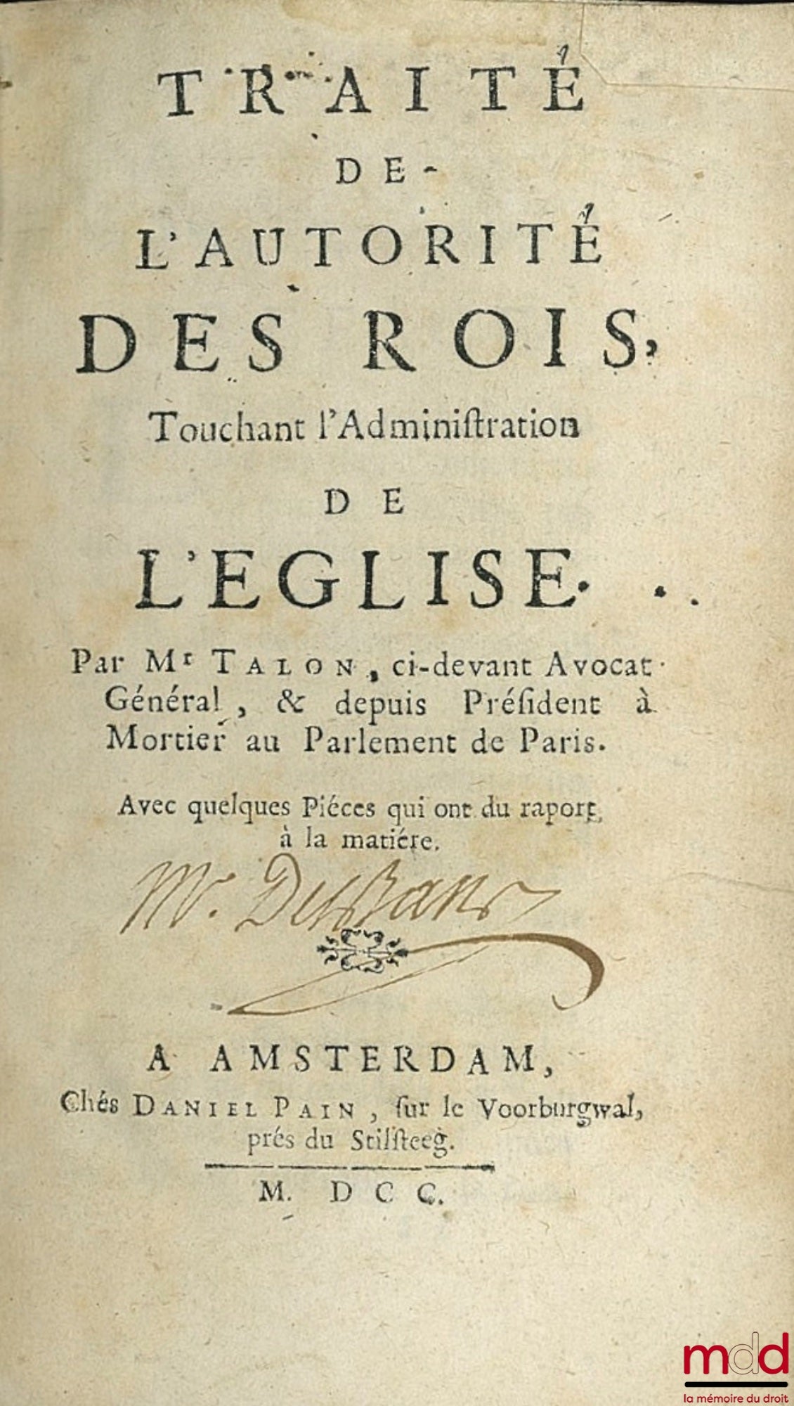 LE VAYER DE BOUTIGNY (Roland) et M. TALON  – TRAITÉ DE L’AUTORITÉ DES ROIS TOUCHANT L’ADMINISTRATION DE L’ÉGLISE PAR Me. TALON (…) avec quelques pièces qui ont du rapport à la matière et ARREST, rendu en la cour de PARLEMENT (…) sur la BULLE DU PAPE conce