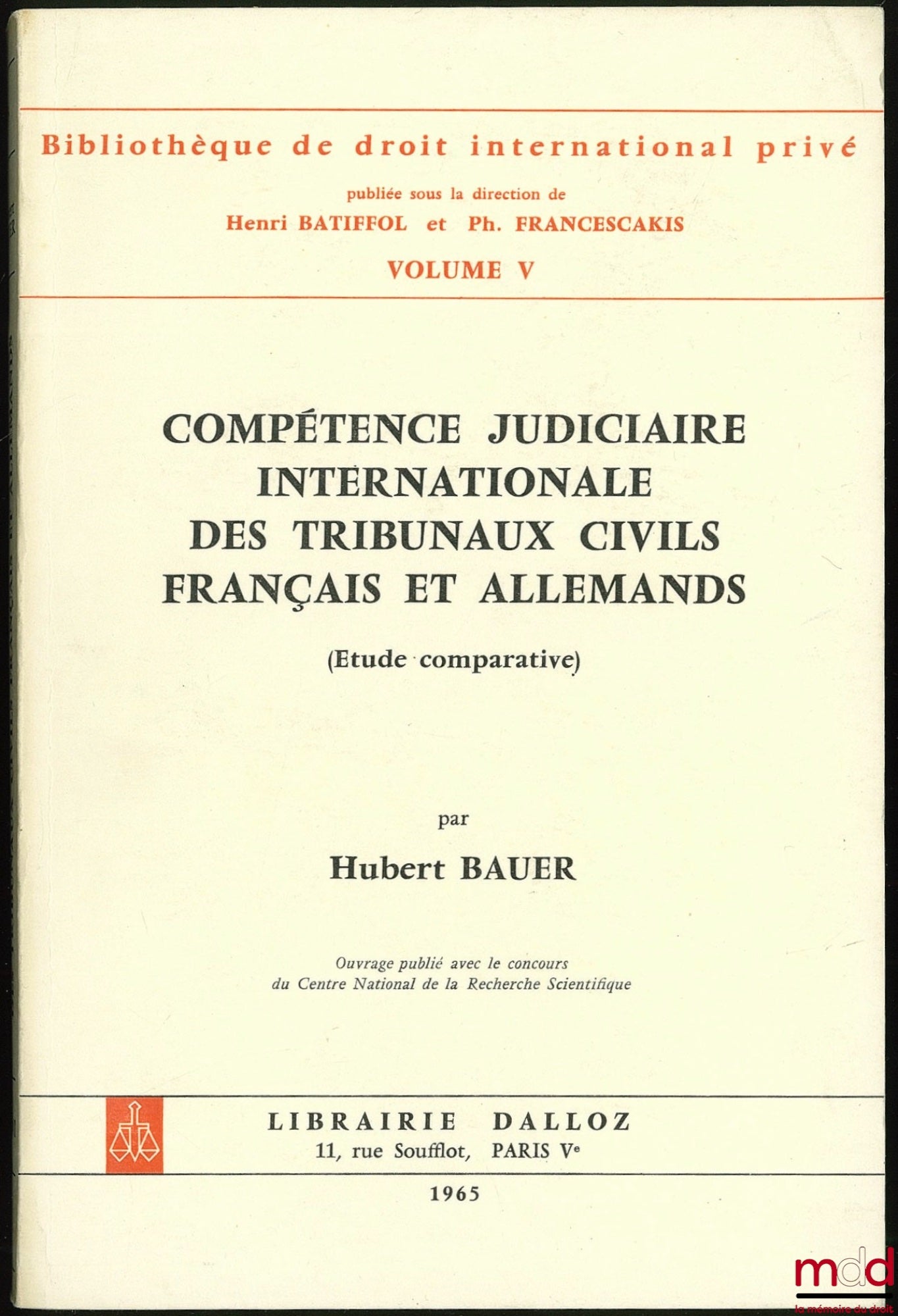 BAUER (Hubert) – INTERNATIONAL JURISDICTION OF FRENCH AND GERMAN CIVIL COURTS (Comparative Study), Bibl. de droit intern. privé, vol. V