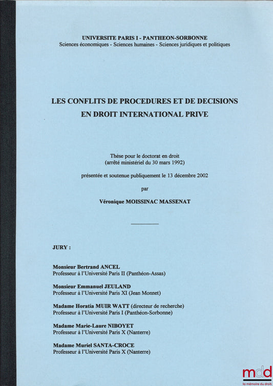 MOISSINAC MASSENAT (Véronique) – CONFLICTS OF PROCEDURAL AND DECISIONAL DECISION IN PRIVATE INTERNATIONAL LAW, Thesis supervised by Bertrand Ancel, University of Paris I - Panthéon Sorbonne