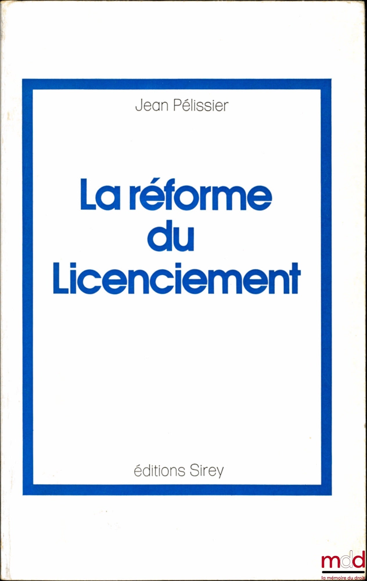 PÉLISSIER (Jean) – LA RÉFORME DU LICENCIEMENT