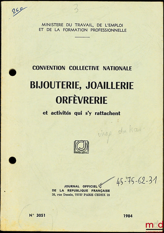 MINISTÈRE DU TRAVAIL, DE L’EMPLOI ET DE LA FORMATION PROFESSIONNELLE – CONVENTION COLLECTIVE NATIONALE, BIJOUTERIE, JOAILLERIE ORFÈVRERIE et activités qui s’y rattachent, 4e éd., n° 3051