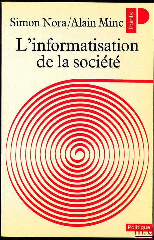 NORA (Simon) and MINC (Alain) – THE COMPUTERIZATION OF SOCIETY, Report to the President of the Republic, Politics Collection