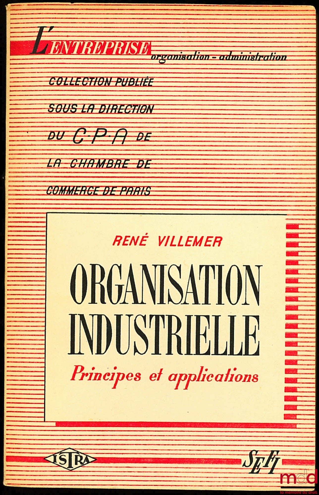 VILLEMER (René) – INDUSTRIAL ORGANIZATION - PRINCIPLES AND APPLICATIONS, coll. The Company Organization - Administration