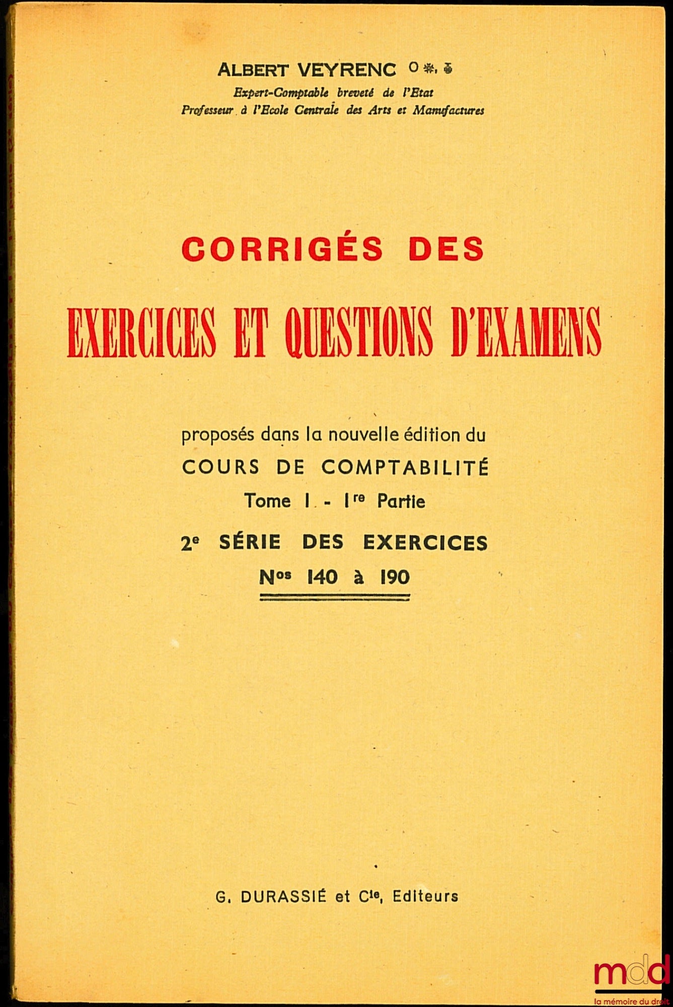 VEYRENC (Albert) – SOLUTIONS TO EXERCISES AND EXAM QUESTIONS, proposed in the new edition of the accounting course, vol. 1, part 1, 2nd series of exercises, nos. 140 to 190
