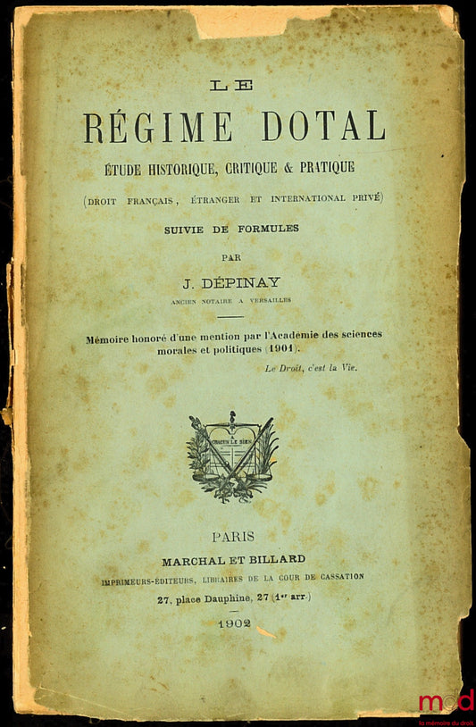 DÉPINAY (J.) – THE DOWRY REGIME, A HISTORICAL, CRITICAL &amp; PRACTICAL STUDY, followed by formulas