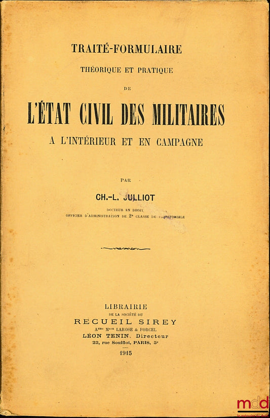 JULLIOT (Charles-Louis) – TRAITÉ-FORMULAIRE THÉORIQUE ET PRATIQUE DE L’ÉTAT CIVIL MILITAIRE À L’INTÉRIEUR ET EN CAMPAGNE