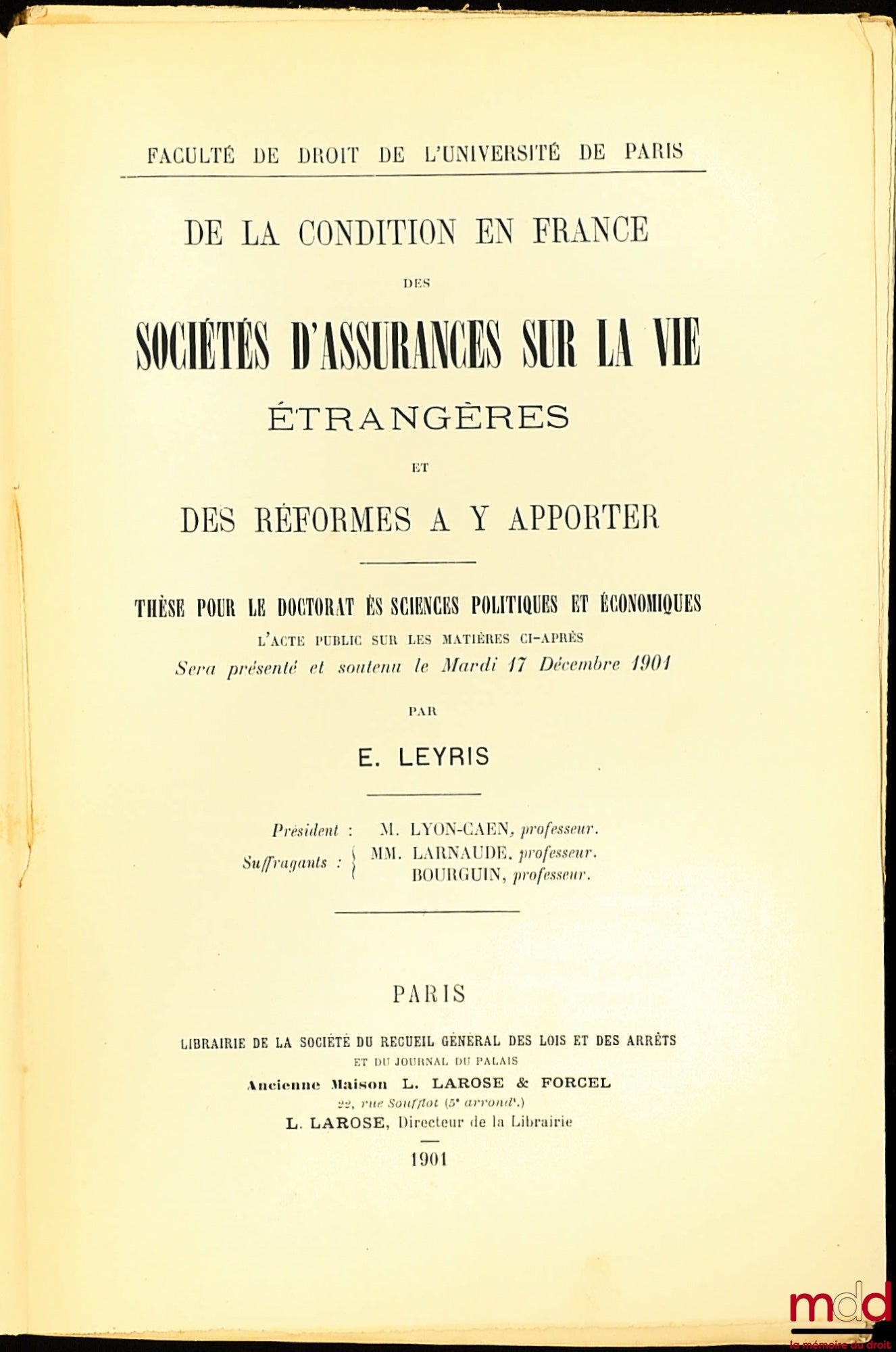 LEYRIS (E.) – DE LA CONDITION EN FRANCE DES SOCIÉTÉS D’ASSURANCES SUR LA VIE ÉTRANGÈRES ET DES RÉFORMES A Y APPORTER, Thèse pour le doctorat ès sciences politiques et économique