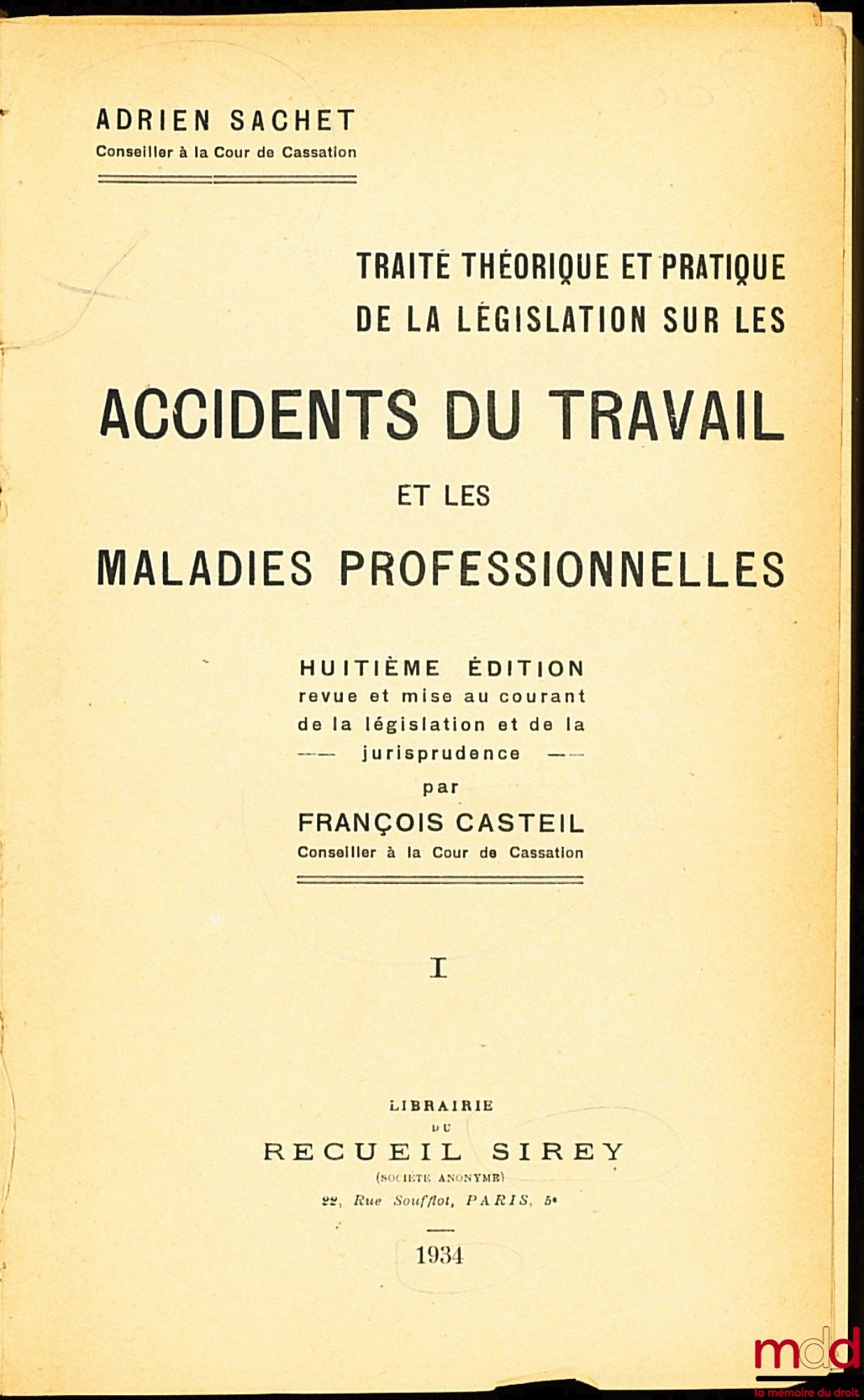 SACHET (Adrien) – TRAITÉ THÉORIQUE ET PRATIQUE DE LA LÉGISLATION SUR LES ACCIDENTS DU TRAVAIL ET LES MALADIES PROFESSIONNELLES, t. I [seul], 8e éd. revue et mise au courant de la législation et de la jurisprudence par F. Casteil