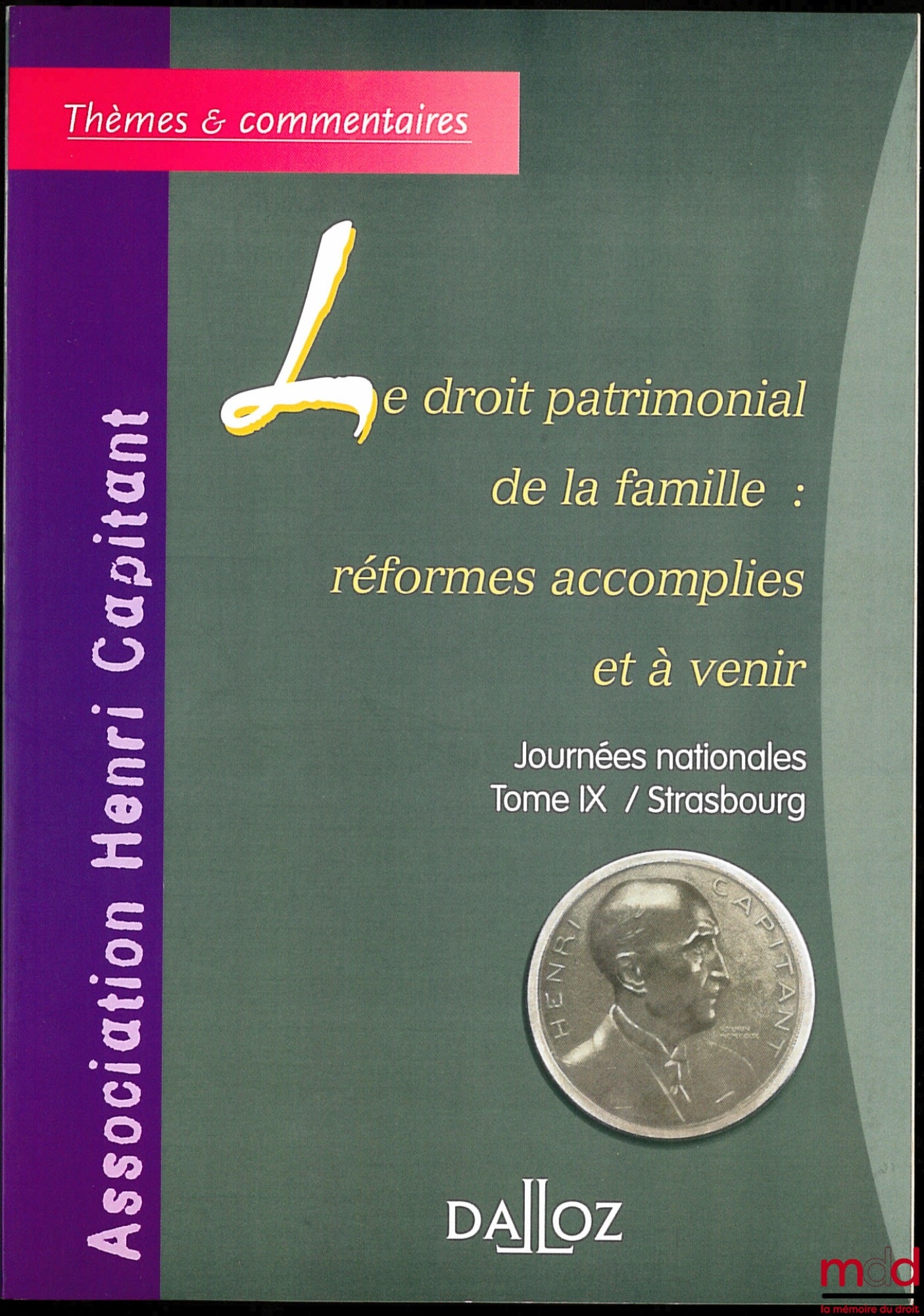 [Proceedings of the Henri Capitant Association] – FAMILY PROPERTY LAW: ACHIEVED AND FUTURE REFORMS, National Conference, Volume IX / Strasbourg