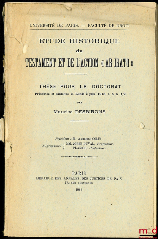 DESBIRONS (Maurice) – Étude historique du testament et de l'action “ob irato”, Thèse pour le doctorat
