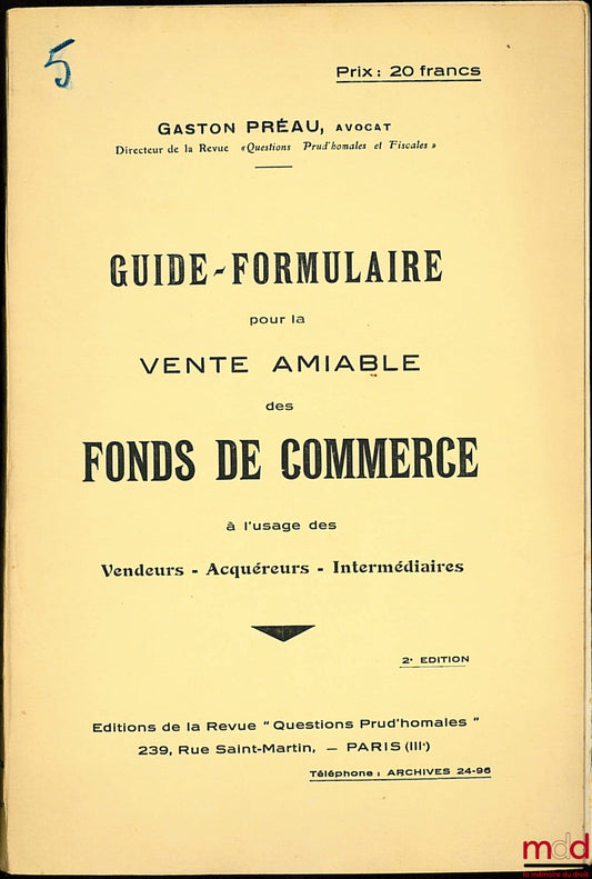 PRÉAU (Gaston) – GUIDE FORMULAIRE POUR LA VENTE AMIABLE DES FONDS D COMMERCE À L’USAGE DES VENDEURS , ACQUÉREURS, INTERMÉDIAIRES , 2ème éd.