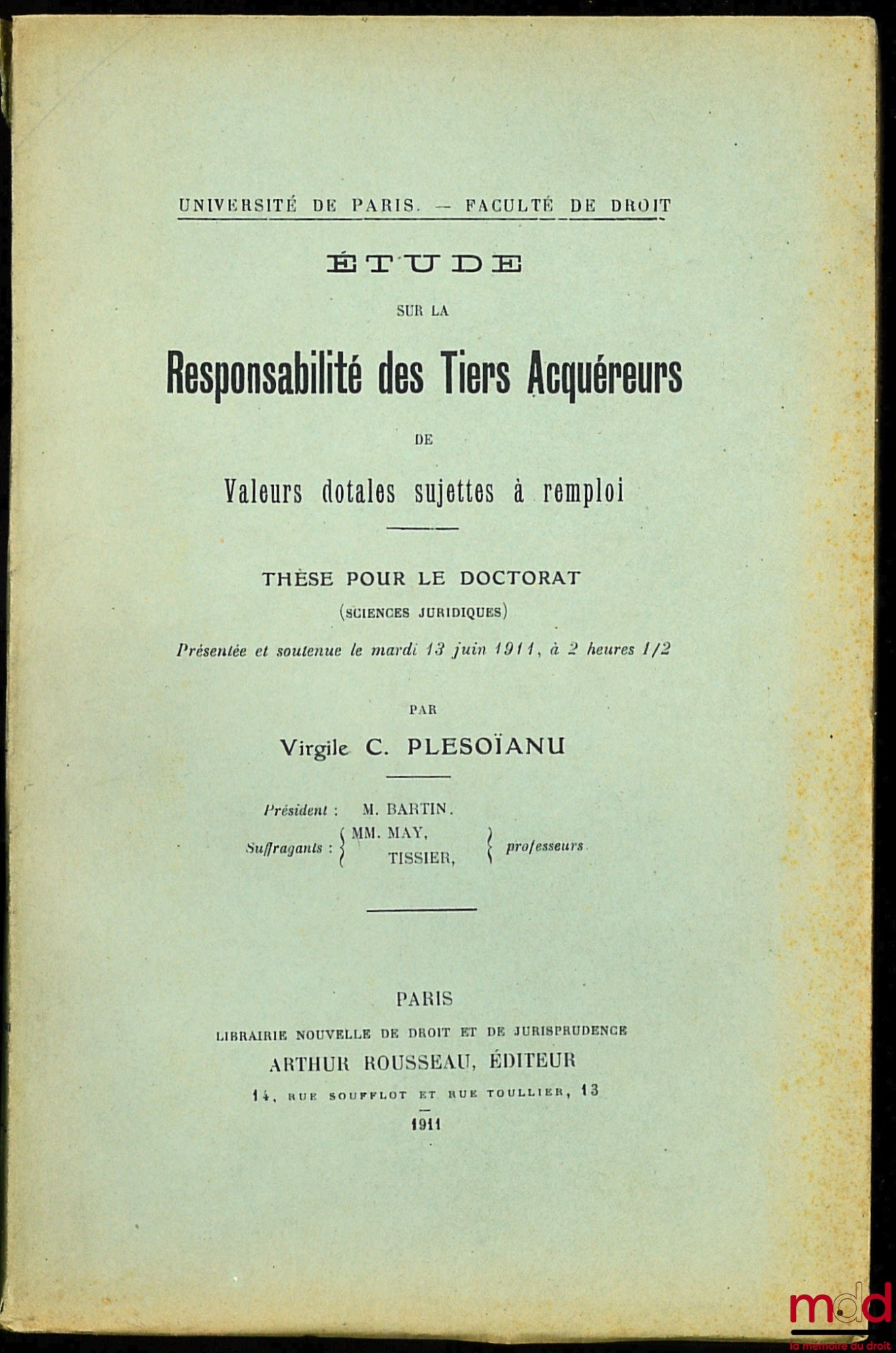 Plesoïanu (Virgile C.) – Étude sur la responsabilité des tiers acquéreurs de valeurs dotales sujettes à remploi, thèse pour le doctorat