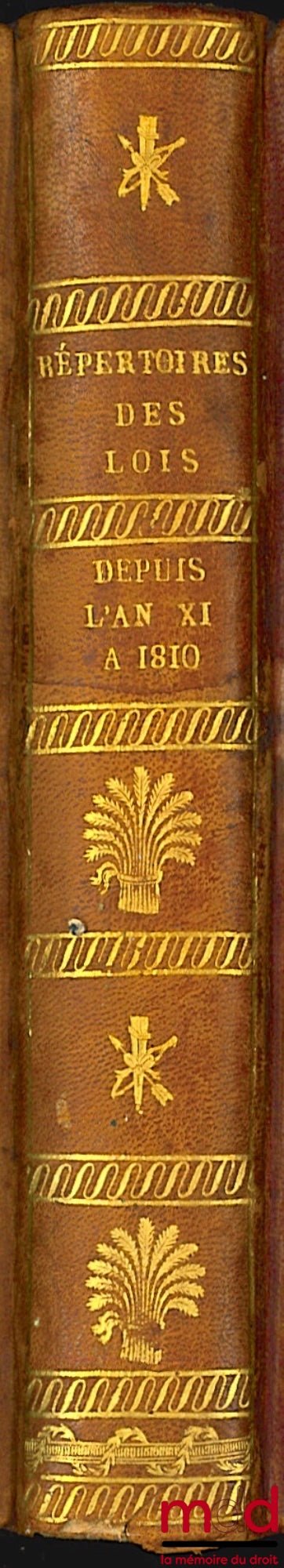 RONDONNEAU (Louis) – ALPHABETICAL, CHRONOLOGICAL AND SUBJECT-ORIENTED INDEX of Senatus Consulta, Laws, Imperial Decrees, Opinions of the Council of State, Circulars and Ministerial Instructions, from Vendémiaire Year XI to January 1810