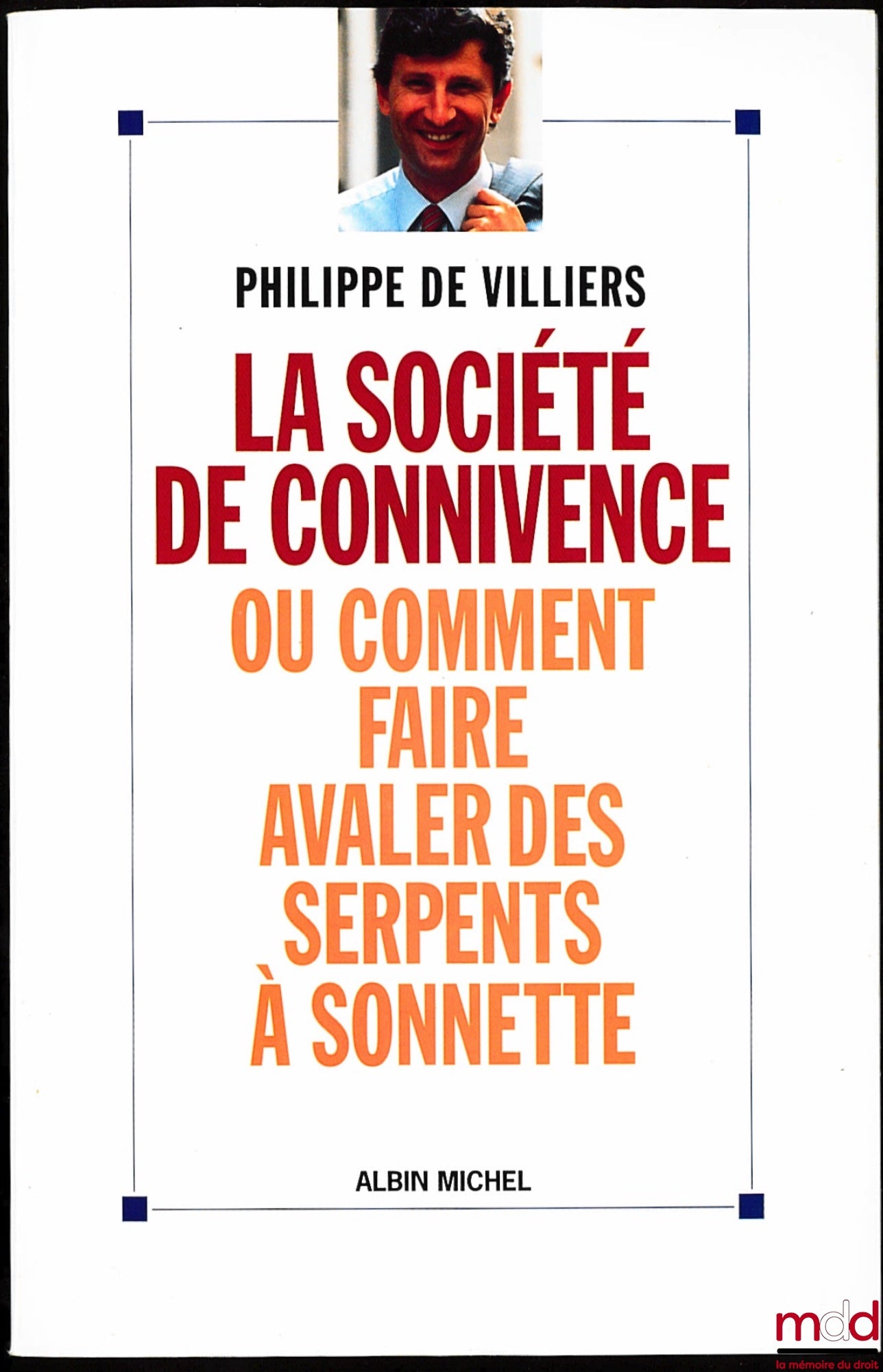 VILLIERS (Philippe de) – THE SOCIETY OF CONNECTION OR HOW TO MAKE PEOPLE SWALLOW RATTLESNACKS
