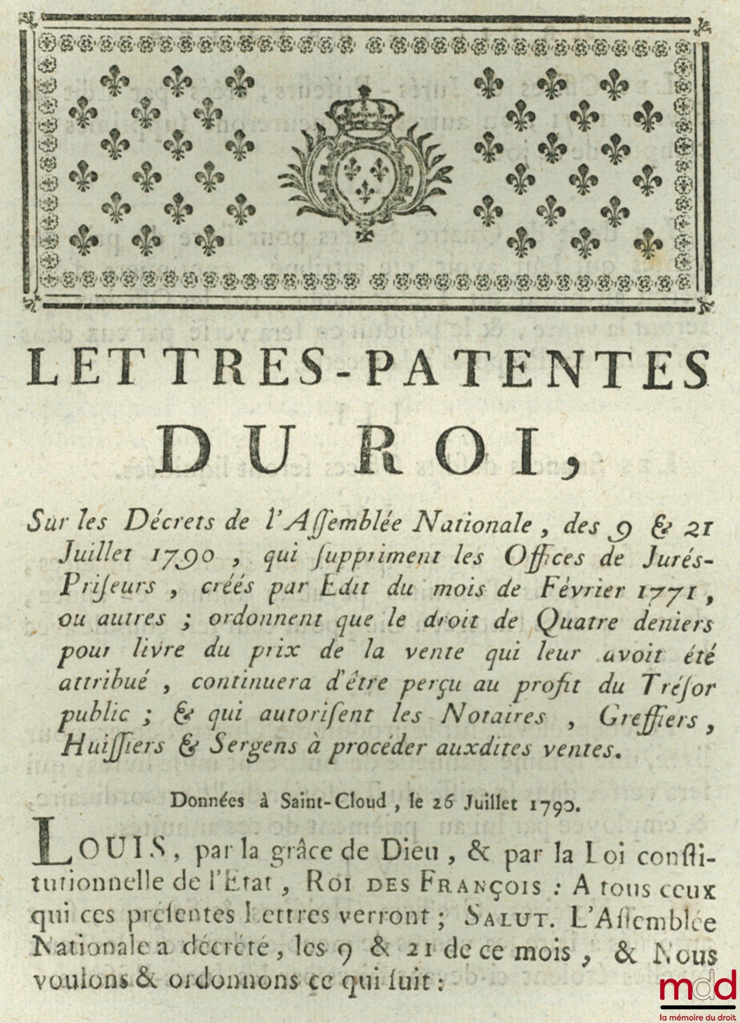 Letters Patent of the King, on the Decrees of the National Assembly, of July 9 & 21, 1790, which suppress the offices of jurors, created by edict of February 1771, or others; order that the duty of four pennies per pound of the price of the
