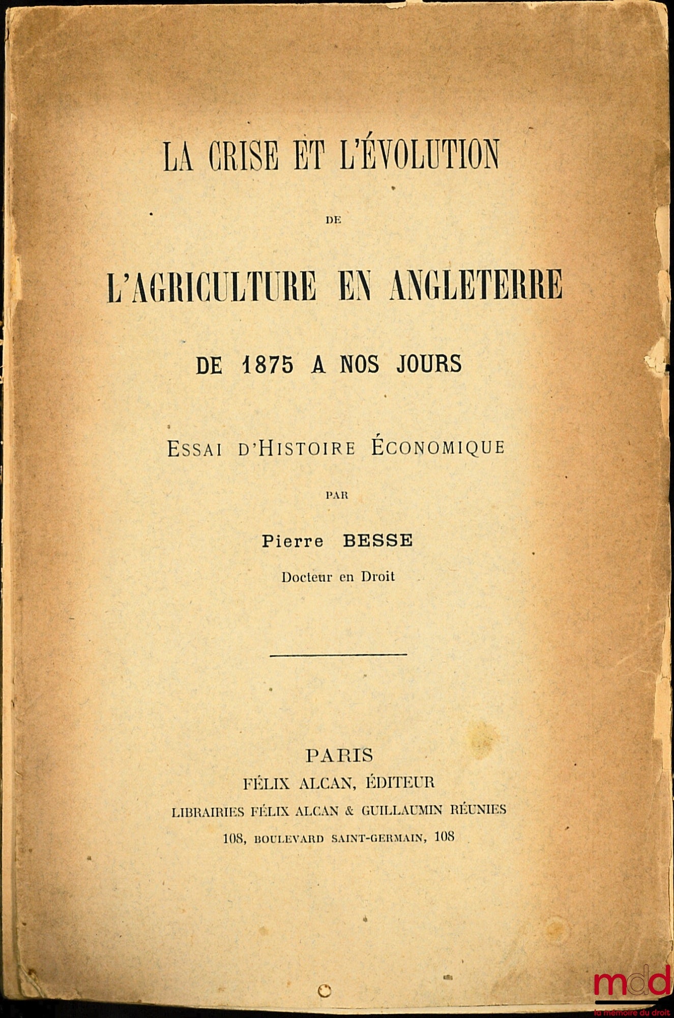 BESSE (Pierre) – THE CRISIS AND EVOLUTION OF AGRICULTURE IN ENGLAND FROM 1875 TO THE PRESENT DAY