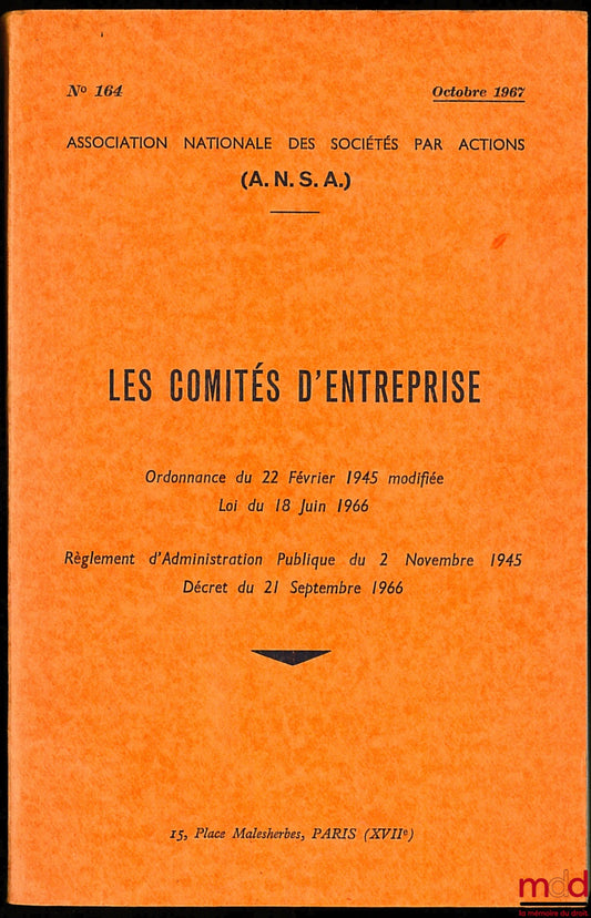 [Collectif] – LES COMITÉS D’ENTREPRISE, Ordonnance du 22 février 1945 modifiée, Loi du 18 juin 1966, règlement d’administration publique du 2 novembre 1945, décret du 21 septembre 1966