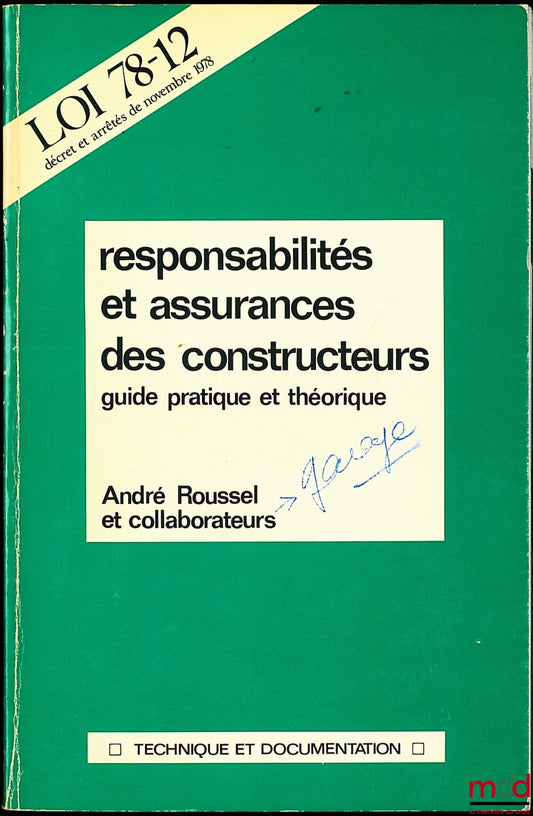 ROUSSEL (André) et alii – LOI 78-12, DÉCRET ET ARRÊTÉS DE NOVEMBRE 1978, RESPONSABILITÉS ET ASSURANCES DES CONSTRUCTEURS, guide pratique et théorique