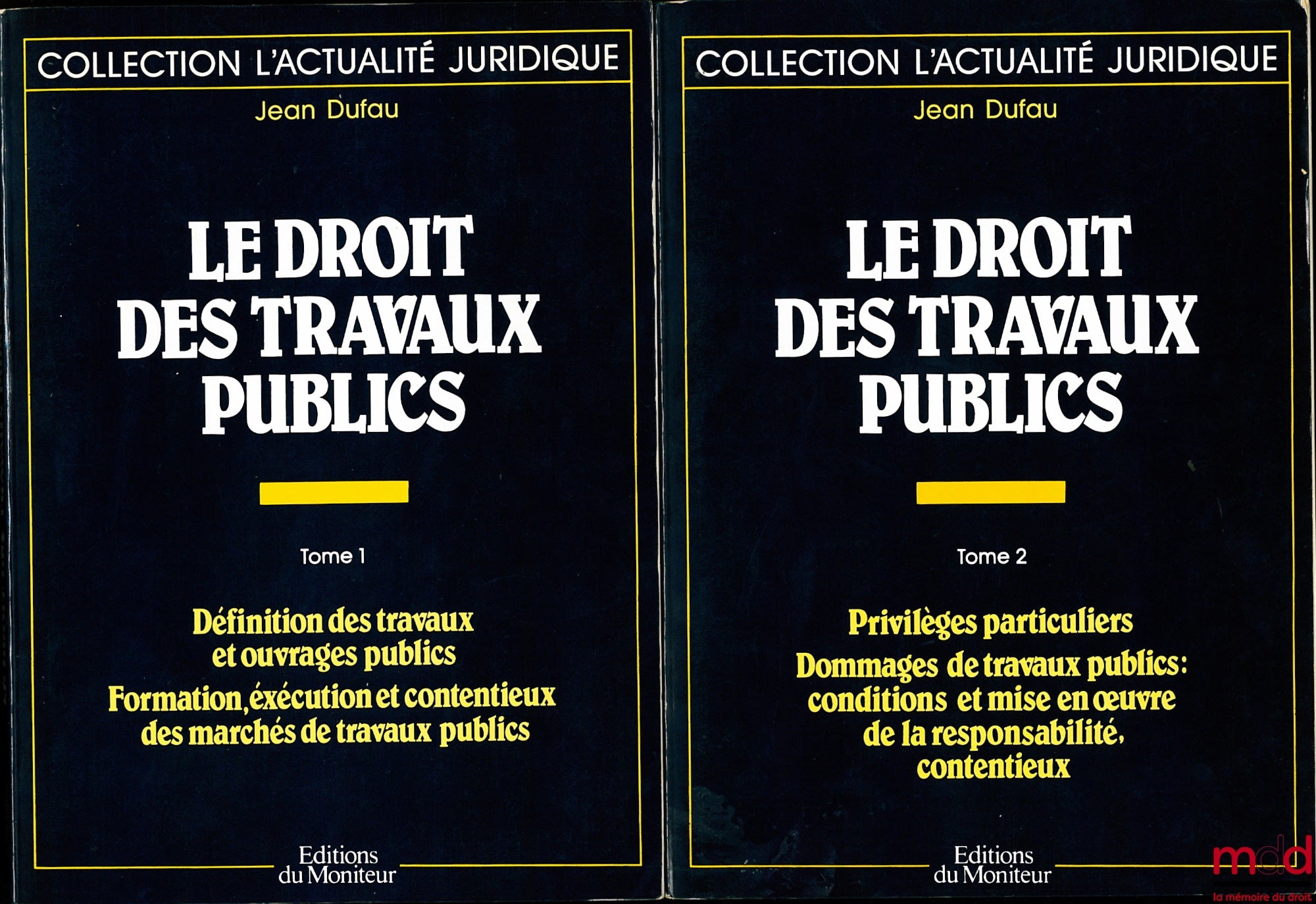DUFAU (Jean) – LE DROIT DES TRAVAUX PUBLICS, t. I : Définition des travaux et ouvrages publiques - Formation, exécution et contentieux des marchés de travaux publics, t. II : Privilèges particuliers - Dommages de travaux publics : condition et mise en œuv
