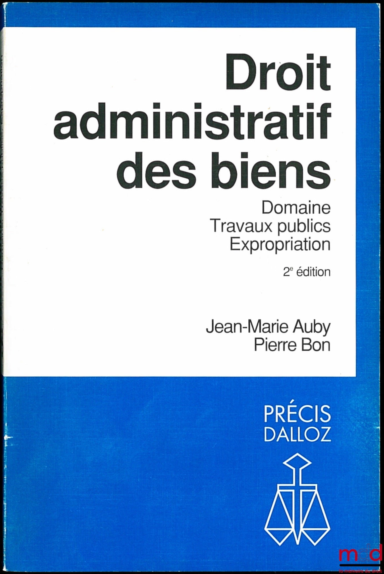 AUBY (Jean-Marie) and BON (Pierre) – ADMINISTRATIVE LAW OF PROPERTY - STATE OF LAND, PUBLIC WORKS, EXPROPRIATION, 2nd ed., Dalloz Concise Series