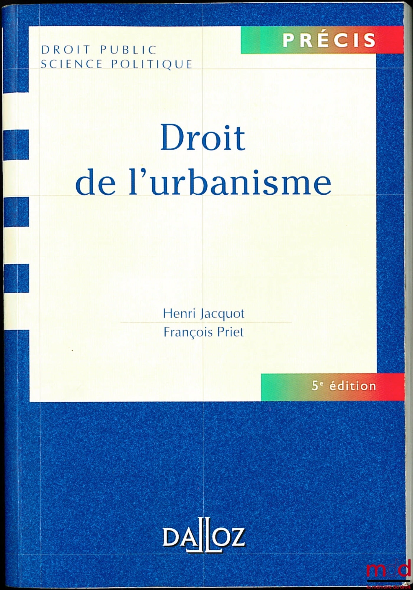 JACQUOT (Henri) and PRIET (François) – URBAN PLANNING LAW, 5th ed., coll. Précis Public Law Political Science