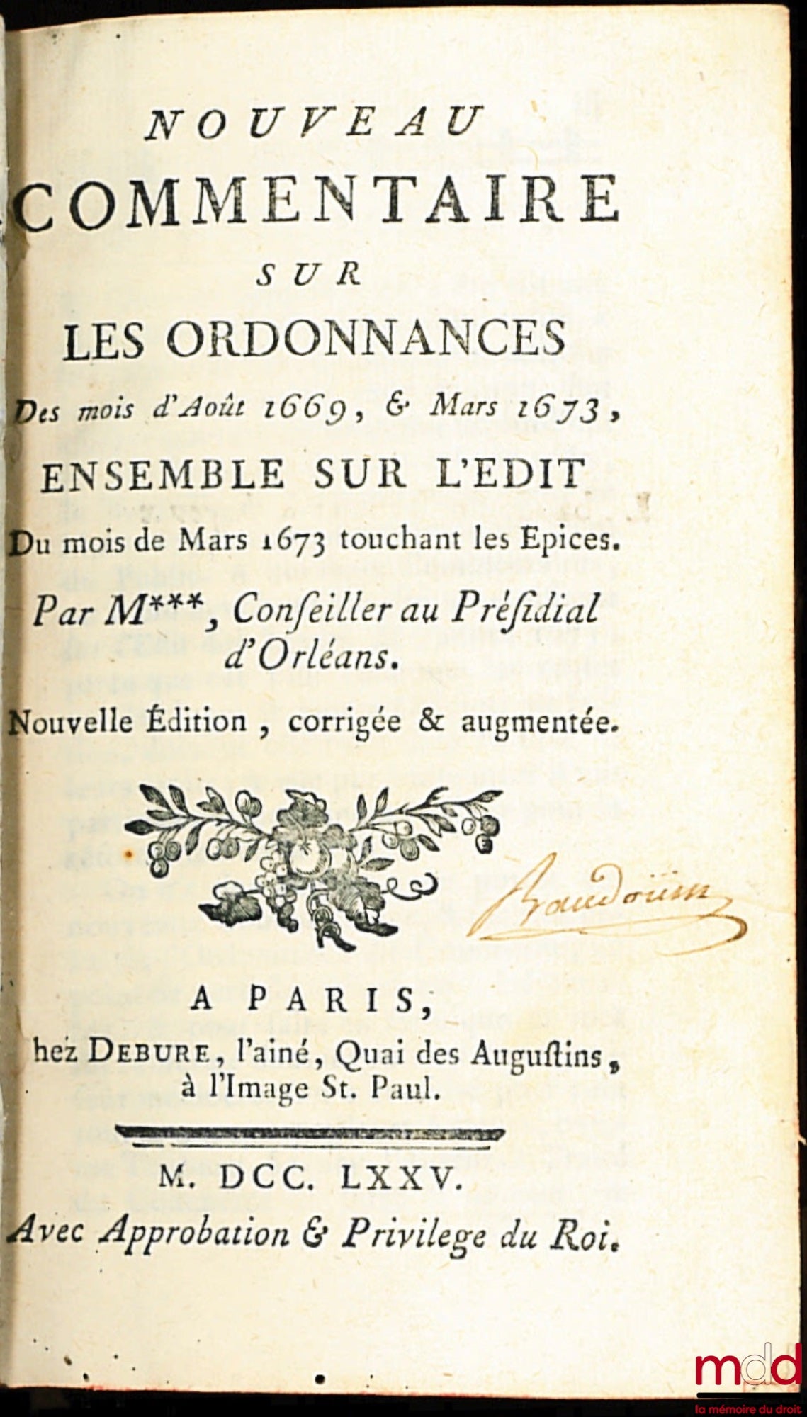 [JOUSSE (Daniel)] – NEW COMMENTARY ON THE ORDINANCES OF AUGUST 1669 AND MARCH 1673. TOGETHER ON THE EDICT OF MARCH 1673 CONCERNING SPICES, and NEW COMMENTARY ON THE COMMERCIAL ORDINANCE OF MARCH 1673, new corrected edition and