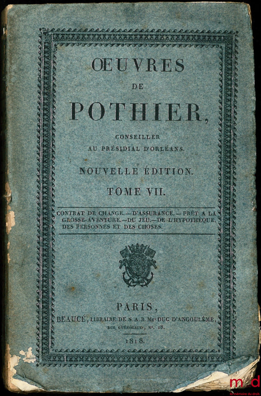 POTHIER (Robert-Joseph) – WORKS OF POTHIER, vol. VII [alone]: Exchange Contract - Insurance Contract - Loan for High Ventures - Gambling - Mortgages - Persons and Things, New edition